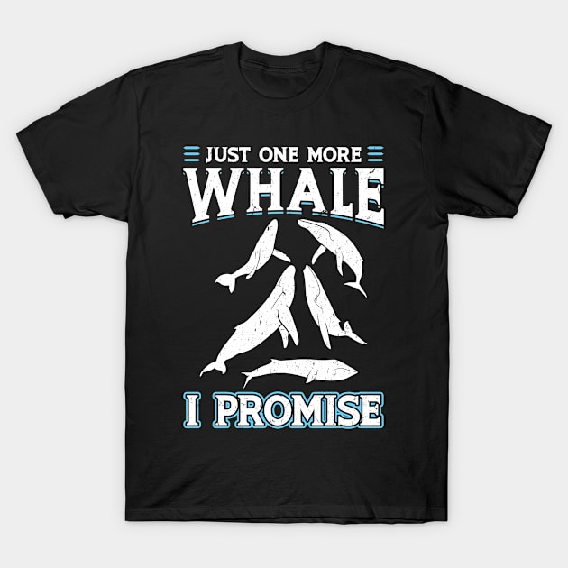 Just One More Whale I Promise - Whale Watching T-Shirt by Peco-Designs